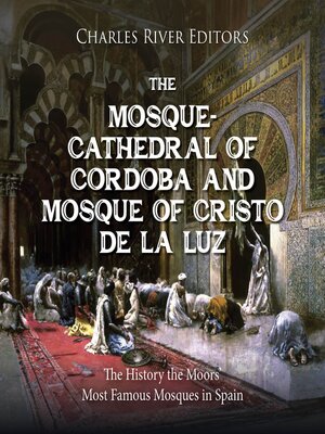 cover image of The Mosque-Cathedral of Córdoba and Mosque of Cristo de la Luz